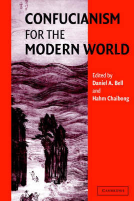 Confucianism for the Modern World Daniel A. Bell