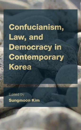 Confucianism, Law, and Democracy in Contemporary Korea Kim Sungmoon