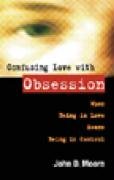 Confusing Love with Obsession: When Being in Love Means Being in Control Moore John D.