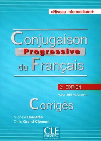 Conjugaison du Francais. Progressive. Corriges. Niveau intermediaire Grand-Clement Odile