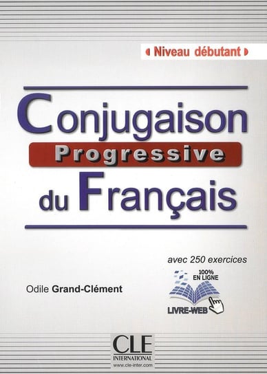 Conjugaison du Francais. Progressive. Niveau debutant Grand-Clement Odile