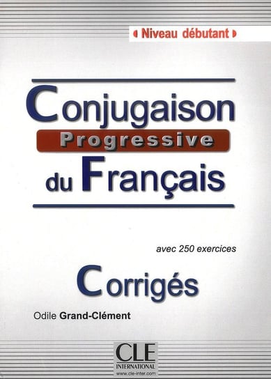 Conjugaison Progressive du Francais. Corriges. Niveau debutant Grand-Clement Odile
