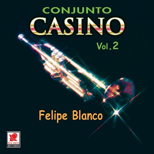 Conjunto Casino, Vol. 2: Felipe Blanco Conjunto Casino