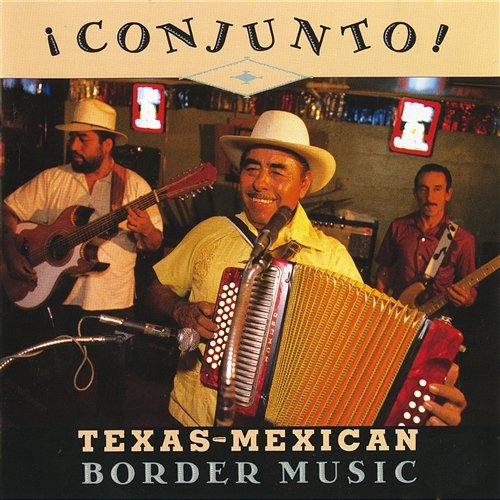 Conjunto! Texas-Mexican Border Music, Vol. 1 Various Artists