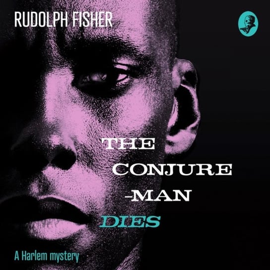 Conjure-Man Dies: A Harlem Mystery: The first ever African-American crime novel Ellin Stanley, Fisher Rudolph