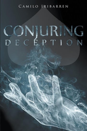 Conjuring Deception Iribarren Camilo