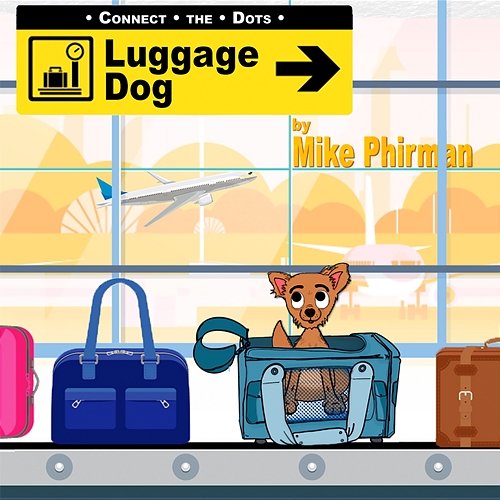 Connect the Dots / Luggage Dog Mike Phirman
