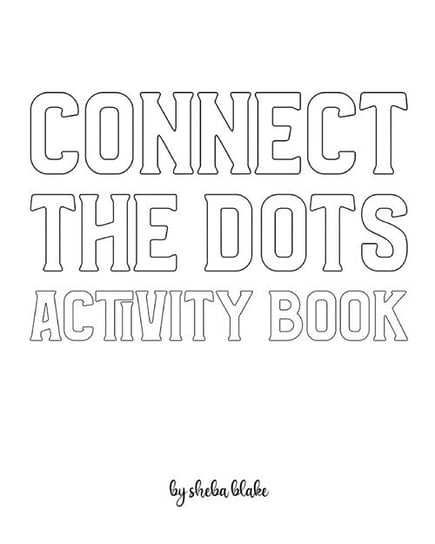 Connect the Dots with Animals Activity Book for Children - Create Your Own Doodle Cover (8x10 Softcover Personalized Coloring Book / Activity Book) Blake Sheba