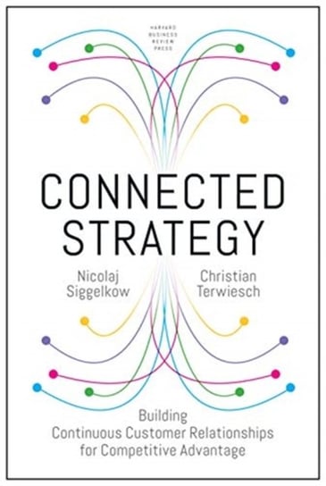 Connected Strategy: Building Continuous Customer Relationships for Competitive Advantage Harvard Business Review Pr