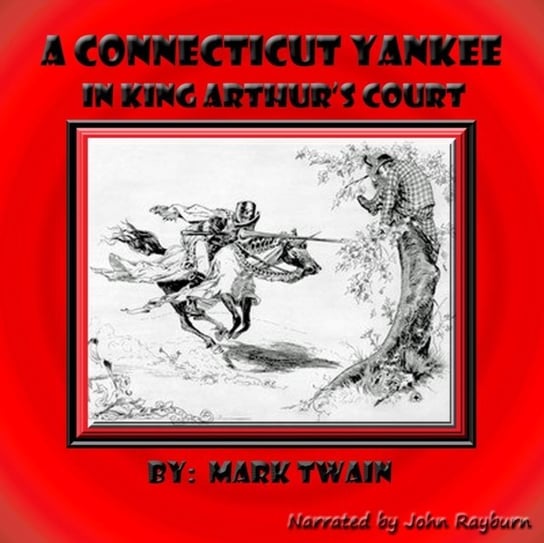 Connecticut Yankee in King Arthur's Court Twain Mark