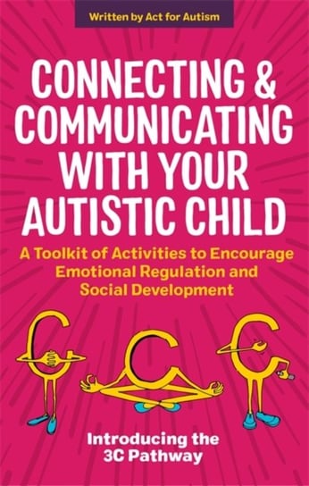 Connecting and Communicating with Your Autistic Child. A Toolkit of Activities to Encourage Emotiona Tessa Morton, Jane Gurnett