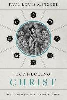 Connecting Christ Metzger Paul Louis