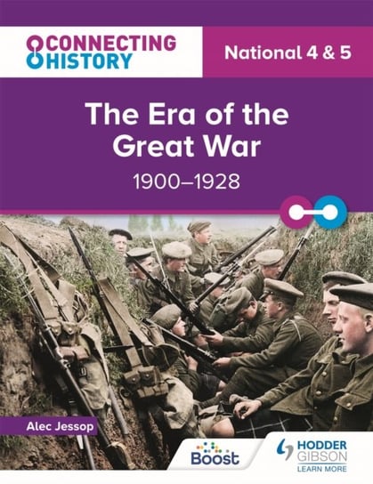 Connecting History: National 4 & 5 The Era of the Great War, 1900-1928 Alec Jessop