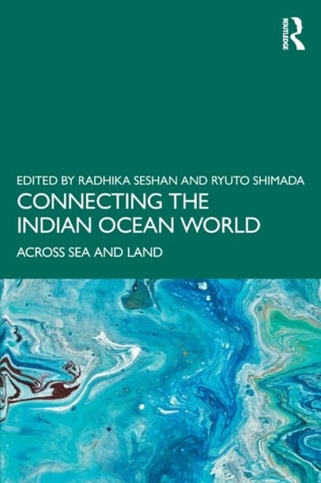 Connecting the Indian Ocean World: Across Sea and Land Opracowanie zbiorowe