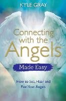 Connecting with the Angels Made Easy Gray Kyle