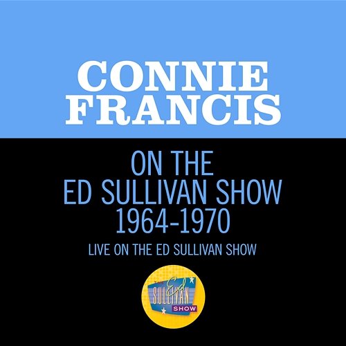 Connie Francis On The Ed Sullivan Show 1964-1970 Connie Francis