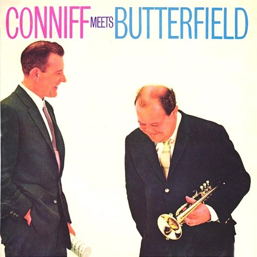Conniff Meets Butterfield Ray Conniff, Billy Butterfield