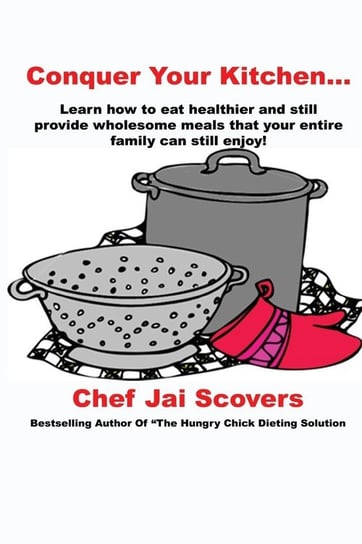 Conquer Your Kitchen... Scovers Chef Jai