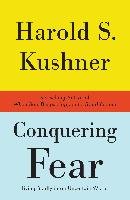 Conquering Fear: Living Boldly in an Uncertain World Kushner Harold S.