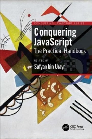 Conquering JavaScript: The Practical Handbook Sufyan bin Uzayr
