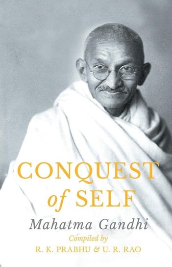 Conquest of Self Gandhi Mahatma