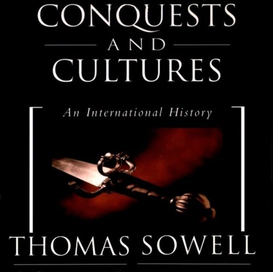 Conquests and Cultures Sowell Thomas