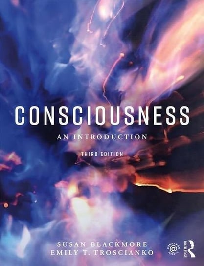 Consciousness. An Introduction Blackmore Susan, Troscianko Emily T.
