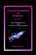 Consciousness and Energy, Vol. 1 Kelly Penny