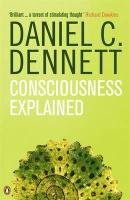 Consciousness Explained Dennett Daniel C.
