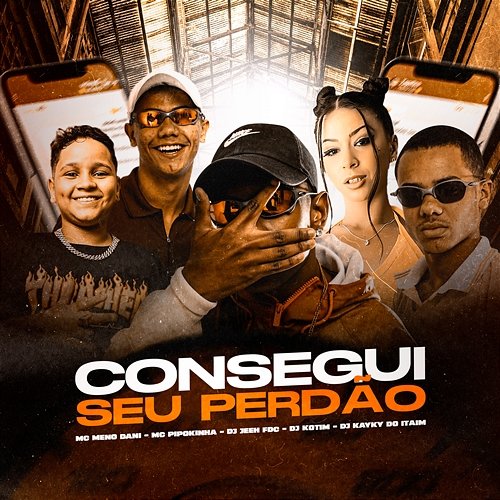 CONSEGUI SEU PERDÃO MC Meno Dani, MC Pipokinha, & Dj Kayky do Itaim feat. DJ Jeeh FDC, dj kotim