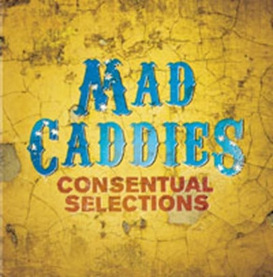 Consentual Selections Mad Caddies