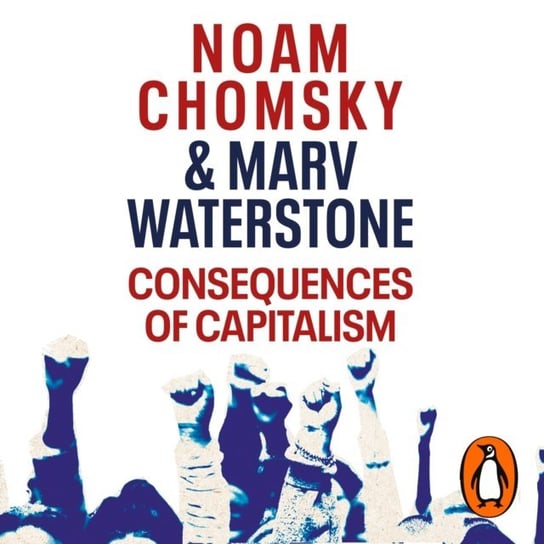 Consequences of Capitalism Waterstone Marv, Chomsky Noam