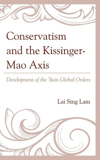 Conservatism and the Kissinger-Mao Axis Sing Lam Lai