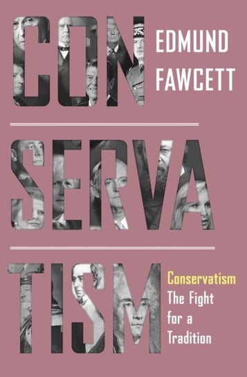 Conservatism: The Fight for a Tradition Edmund Fawcett