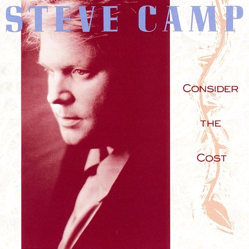 Consider The Cost Steve Camp