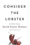 Consider the Lobster: And Other Essays Wallace David Foster