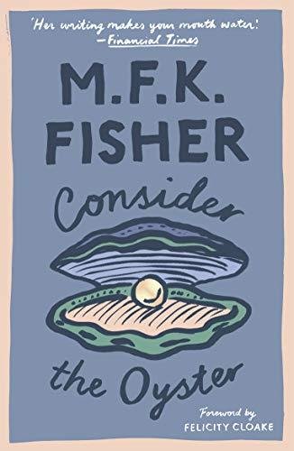Consider the Oyster Fisher M. F. K.