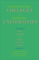 Consolidating Colleges and Merging Universities Martin James