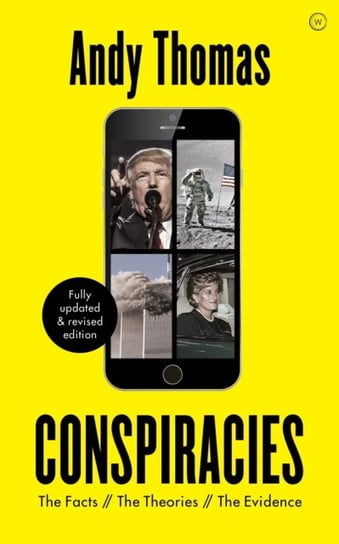 Conspiracies The Facts The Theories The Evidence [Fully revised, new edition] Andy Thomas