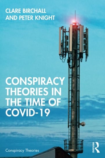 Conspiracy Theories in the Time of Covid-19 Clare Birchall