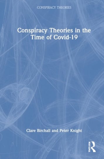 Conspiracy Theories in the Time of Covid-19 Opracowanie zbiorowe