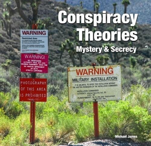 Conspiracy Theories: Mystery and Secrecy James Michael