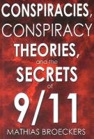 Conspriracies, Conspiracy Theories and the Secrets of 9/11 Brockers Mathias
