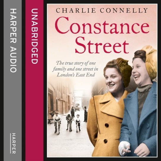 Constance Street: The true story of one family and one street in London's East End Connelly Charlie