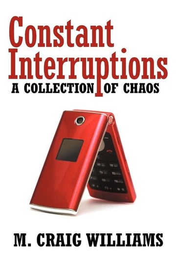 Constant Interruptions Williams M. Craig