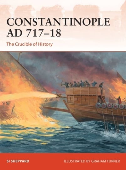 Constantinople AD 717-18. The Crucible of History Sheppard Si