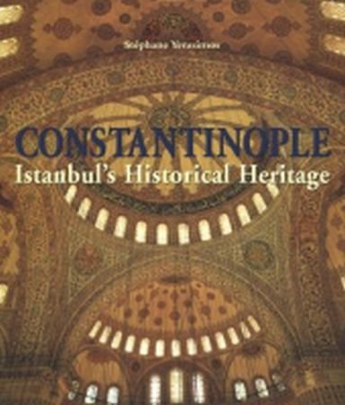 Constantinople. Istanbul's Historical Heritage Stephane Yerasimos