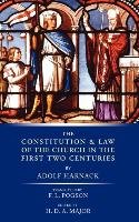 Constitution and Law of the Church in the First Two Centuries Harnack Adolf
