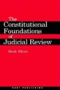 Constitutional Foundations of Judicial Review Elliott Mark