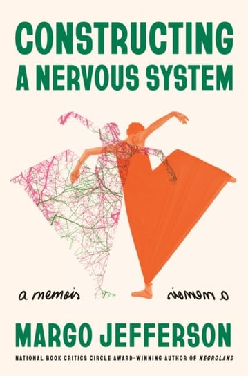Constructing a Nervous System Margo Jefferson